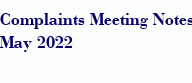 Complaints Meeting Notes May 2022